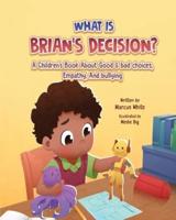 What Is BRIAN'S DECISION?