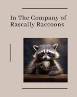 In the Company of Rascally Raccoons