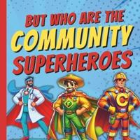 But Who Are The Community Superheroes?