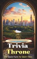 Trivia Throne - 390 Quick Facts for Quiet Times