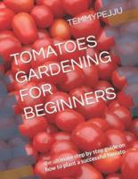 Tomatoes Gardening for Beginners