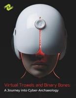 Virtual Trowels and Binary Bones