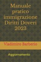 Manuale Pratico Immigrazione Diritti E Doveri 2023. Aggiornamento