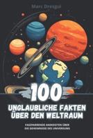 100 Unglaubliche Fakten Über Den Weltraum