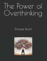 The Power of Overthinking