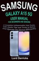 Samsung Galaxy A15 5G User Manual for Beginners and Seniors