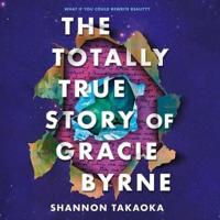 The Totally True Story of Gracie Byrne