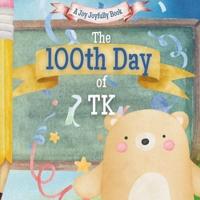 The 100th Day of TK!