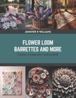 Flower Loom Barrettes and More
