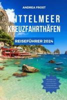 Mittelmeer Kreuzfahrthäfen Reiseführer 2024