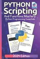 Python Scripting and Functions Mastery Python Programming Essentials (2024 Edition)