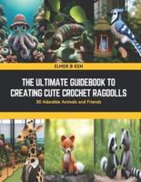 The Ultimate Guidebook to Creating Cute Crochet Ragdolls