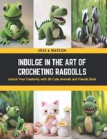 Indulge in the Art of Crocheting Ragdolls