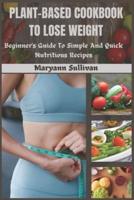 Plant Based Cookbook to Lose Weight