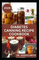 Diabetes Canning Recipe Cookbook