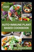 Auto-Immune Plant-Based Cookbook