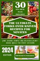 The Ultimate Forks Over Knives Recipes for Novices