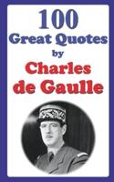 100 Great Quotes by Charles De Gaulle