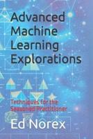 Advanced Machine Learning Explorations
