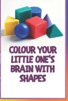 Colour Your Little One's Brain With Shapes