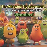The Vitagang Big Adventure, the Amazing Teamwork of All the Vitamins!