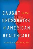 Caught in the Crosshairs of American Healthcare
