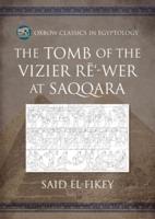 The Tomb of the Vizier Re'-Wer at Saqqara