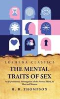 The Mental Traits of Sex An Experimental Investigation of the Normal Mind, in Men and Women