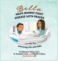 Bella Helps Mommy Fight Disease With Prayer