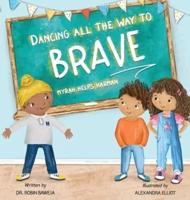 Dancing All the Way to Brave