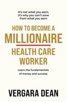 How to Become a Millionaire Health Care Worker