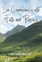 Live Courageously With Faith and Purpose