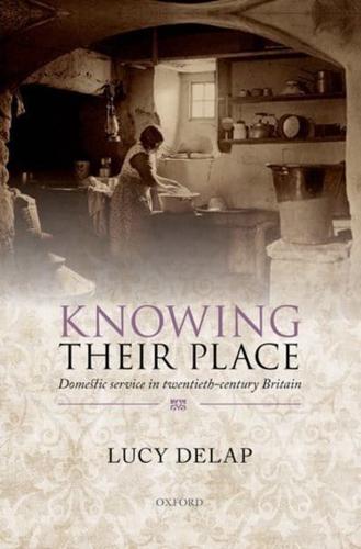 Knowing Their Place: Domestic Service in Twentieth-Century Britain