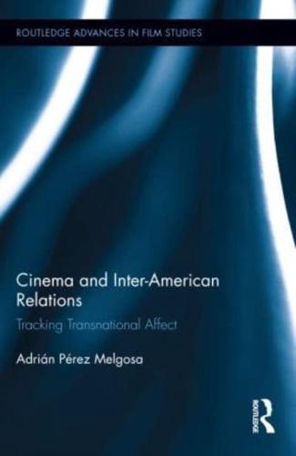 Cinema and Inter-American Relations: Tracking Transnational Affect