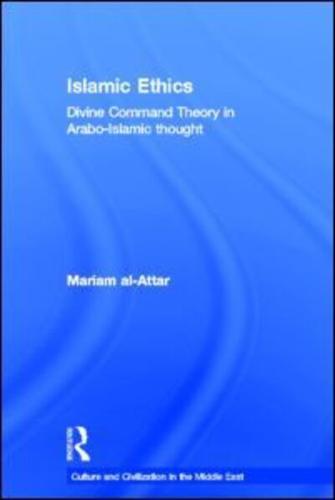 Islamic Ethics: Divine Command Theory in Arabo-Islamic Thought