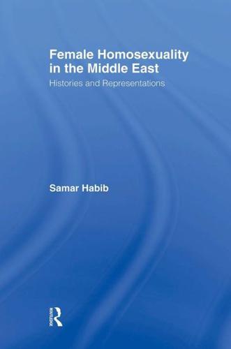 Female Homosexuality in the Middle East : Histories and Representations
