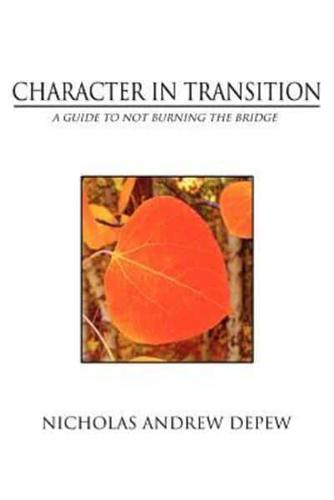 Character In Transition:A Guide to Not Burning the Bridge
