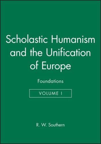 Scholastic Humanism and the Unification of Europe, Volume I