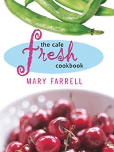 The Café Fresh Cookbook