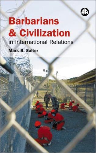Barbarians and Civilisation in International Relations