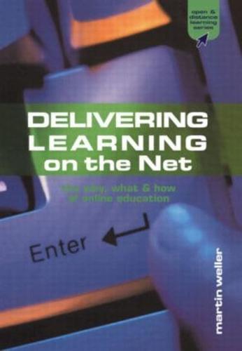 Delivering Learning on the Net : The Why, What and How of Online Education