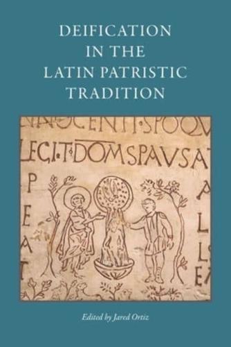 Deification in the Latin Patristic Tradition