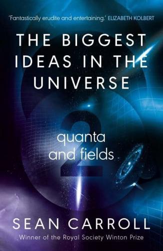 The Biggest Ideas in the Universe. 2 Quanta and Fields