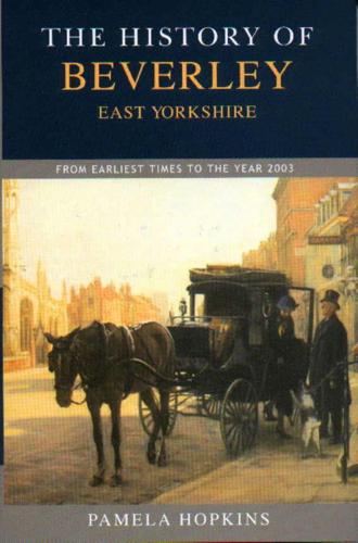 The History of Beverley from the Earliest Times to the Year 2003