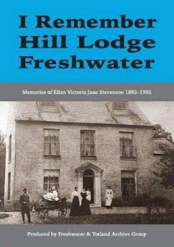 I Remember Hill Lodge, Freshwater: Memories of Ellen Victoria Jane Stevenson 1892-1992