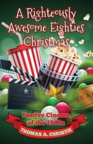 A Righteously Awesome Eighties Christmas: Festive Cinema of the 1980s