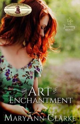 The Art of Enchantment: (Life is a Journey Book 1)