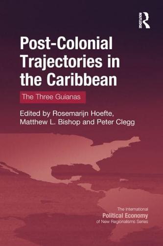 Post-Colonial Trajectories in the Caribbean: The Three Guianas