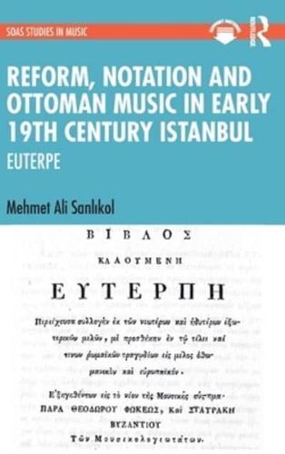 Reform, Notation and Ottoman Music in Early 19th Century Istanbul