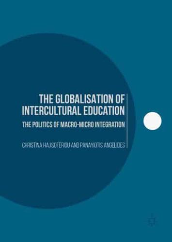 The Globalisation of Intercultural Education : The Politics of Macro-Micro Integration